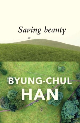 Saving Beauty, Byung-Chul  Han