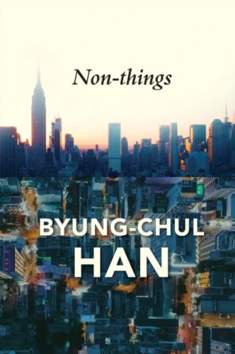 Non-things, Byung-Chul  Han