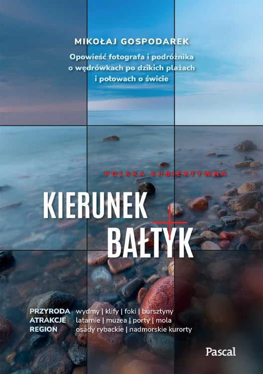 Kierunek Bałtyk. Opowieść fotografa i...