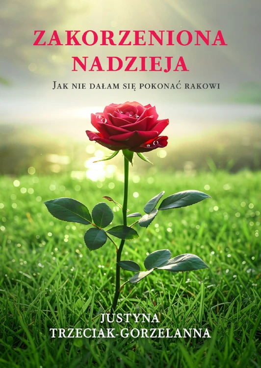 Zakorzeniona nadzieja. Jak nie dałam się...