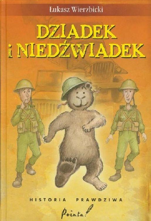 Dziadek i niedźwiadek. Historia prawdziwa wyd....