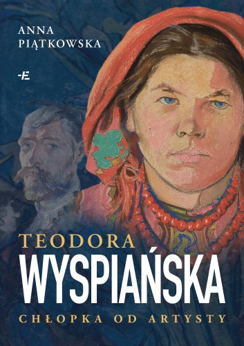 Teodora Wyspiańska. Chłopka od artysty