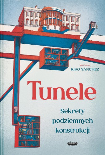 Tunele. Sekrety podziemnych konstrukcji