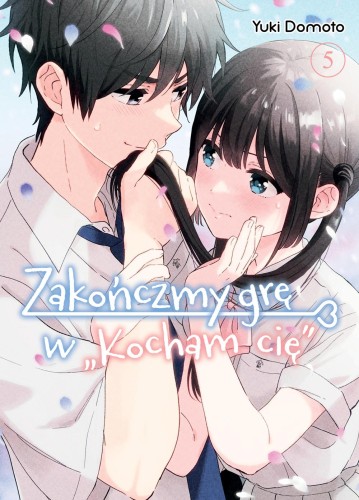 Zakończmy grę w Kocham cię. Tom 5, Yuki Domoto
