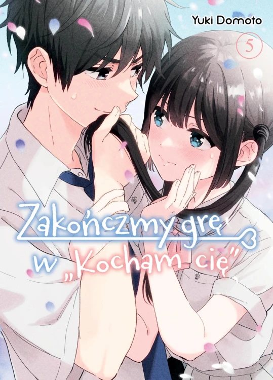 Zakończmy grę w Kocham cię. Tom 5, Yuki Domoto