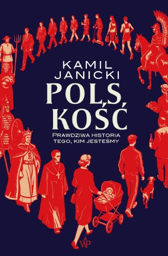 Polskość. Prawdziwa historia tego, kim jesteśmy
