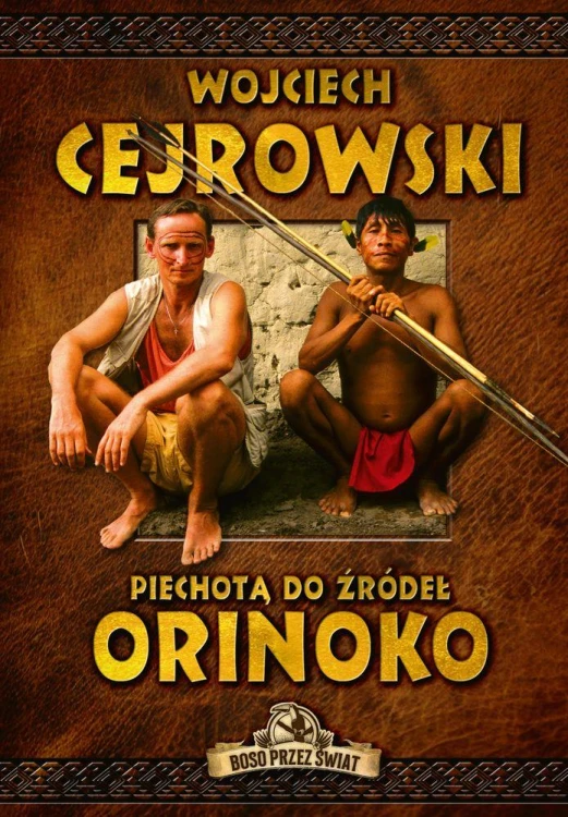Piechotą do źródeł Orinoko, Wojciech Cejrowski