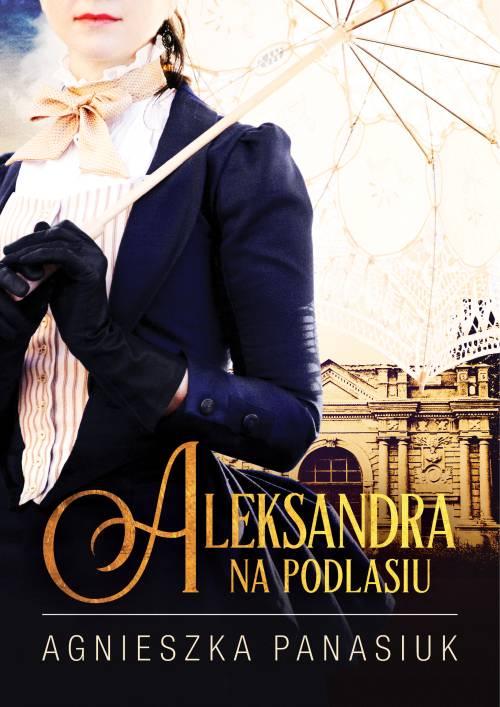 Aleksandra. Na Podlasiu, Agnieszka Panasiuk