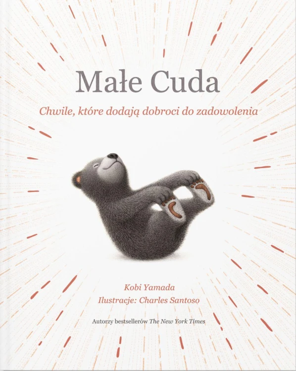 Małe Cuda. Chwile, które dodają dobroci do...