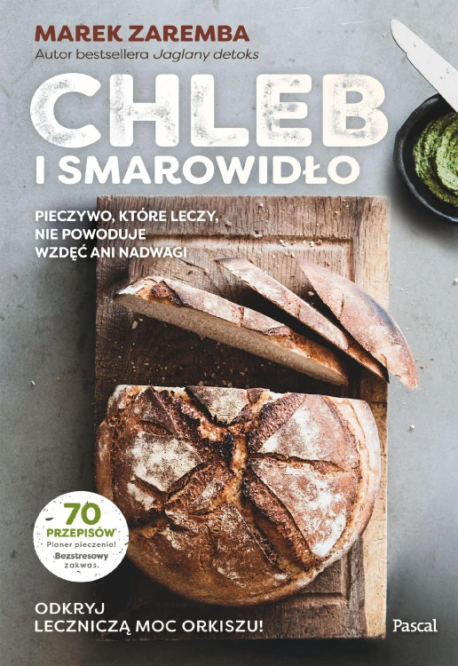 Chleb i smarowidło. Pieczywo, które leczy, nie...