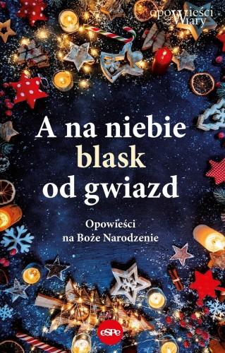 A na niebie blask od gwiazd. Opowieści na Boże...