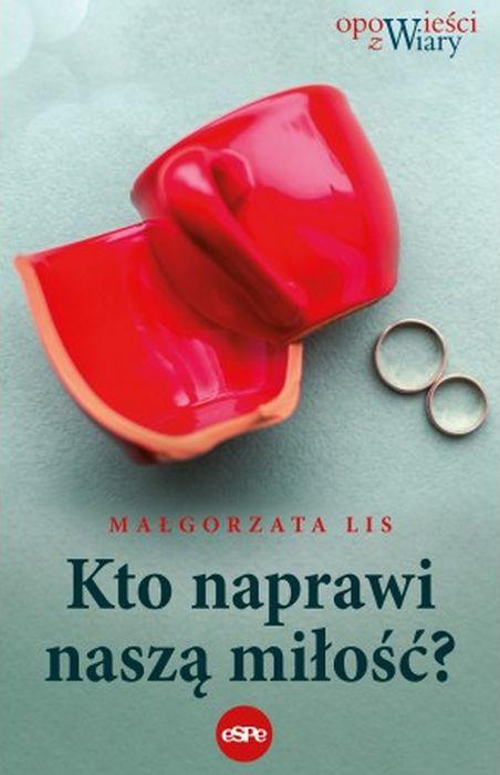 Kto naprawi naszą miłość, Małgorzata Lis