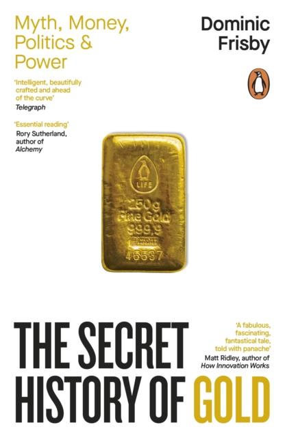 The Secret History of Gold, Dominic Frisby