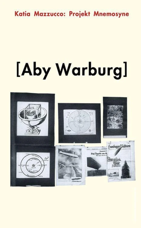 Projekt Mnemosyne. Aby Warburg, Katia Mazzucco
