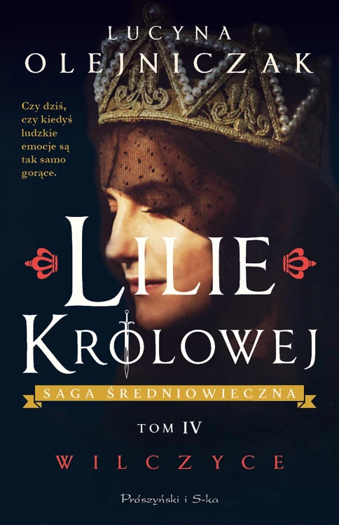 Lilie królowej. Wilczyce. Saga średniowieczna....