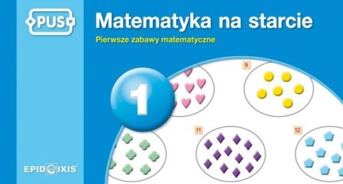 PUS Matematyka na starcie 1 Pierwsze zabawy...