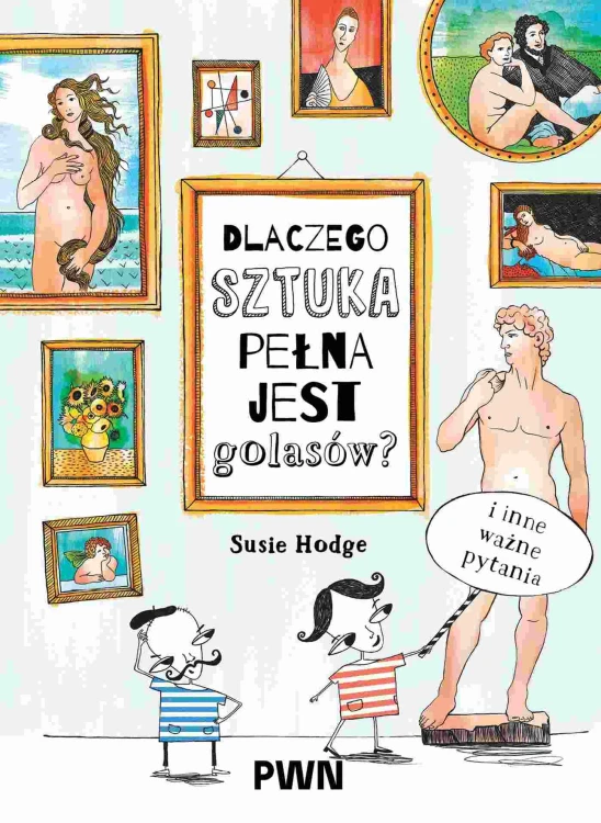 Dlaczego sztuka pełna jest golasów? I inne...