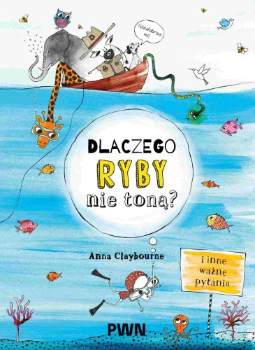 Dlaczego ryby nie toną? I inne ważne pytania...