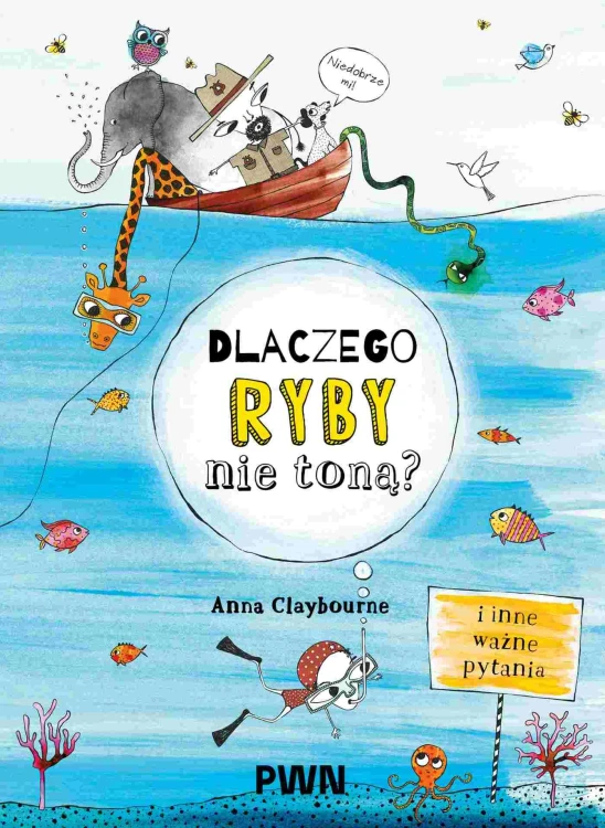 Dlaczego ryby nie toną? I inne ważne pytania...