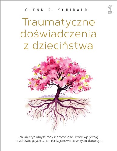 Traumatyczne doświadczenia z dzieciństwa. Jak...