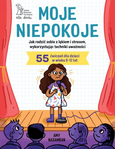 Moje niepokoje. Jak radzić sobie z lękiem i...