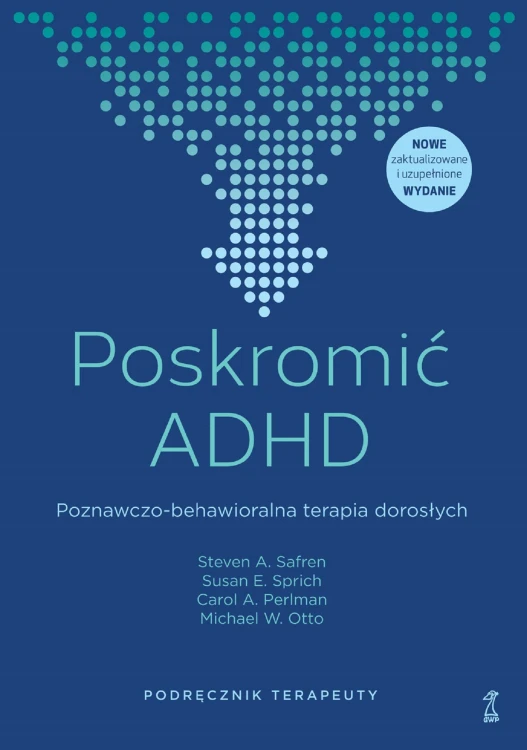 Poskromić ADHD. Poznawczo-behawioralna terapia...
