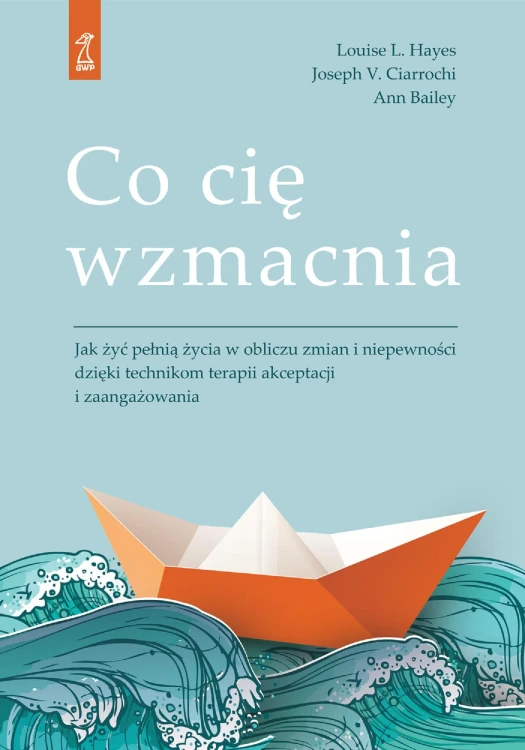 Co cię wzmacnia. Jak żyć pełnią życia w...