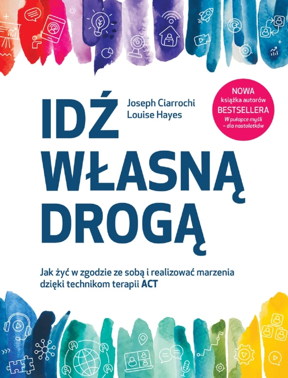 Idź własną drogą. Jak żyć w zgodzie ze sobą i...