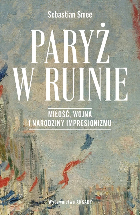 Paryż w ruinie. Miłość, wojna i narodziny...