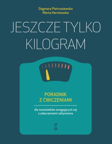 Jeszcze tylko kilogram. Poradnik z ćwiczeniami...