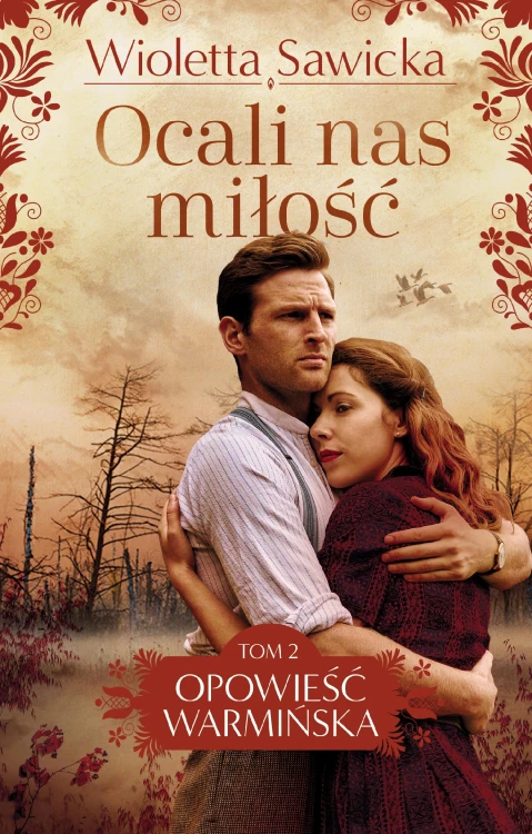 Ocali nas miłość. Opowieść warmińska. Tom 2...