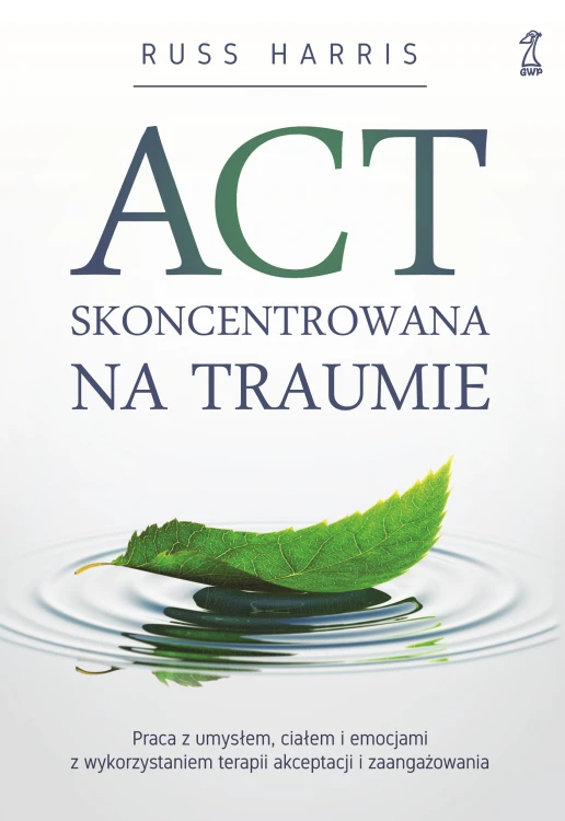 ACT skoncentrowana na traumie. Praca z...