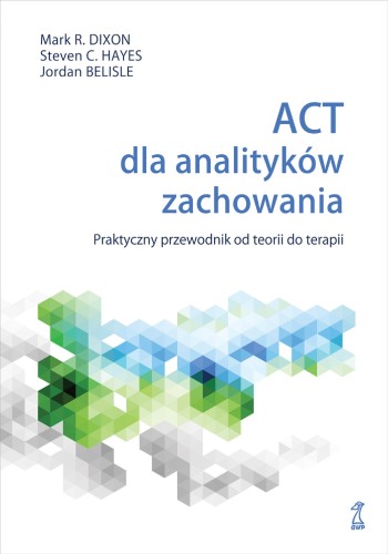 ACT dla analityków zachowania. Praktyczny...