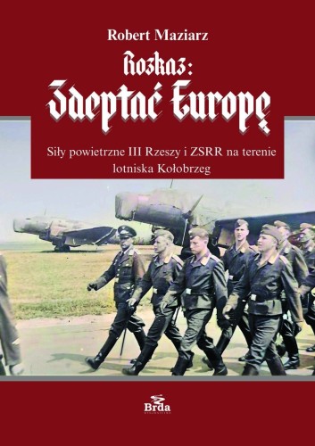 Rozkaz: zdeptać Europę. Siły powietrzne III...