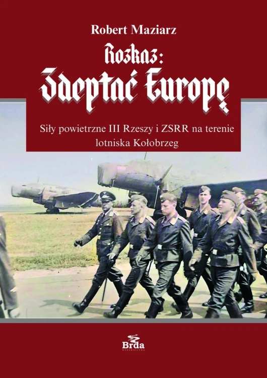 Rozkaz: zdeptać Europę. Siły powietrzne III...