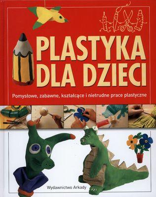 Plastyka dla dzieci cz. 1, Opracowanie Zbiorowe