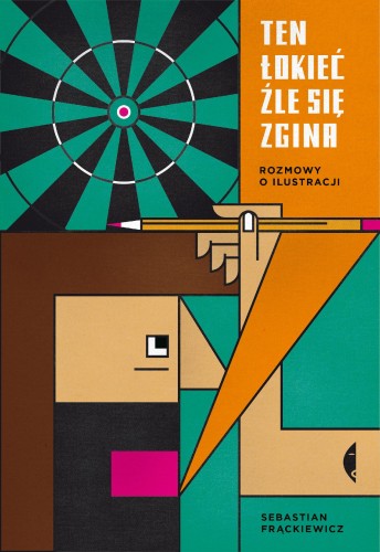 Ten łokieć źle się zgina. Rozmowy o ilustracji...