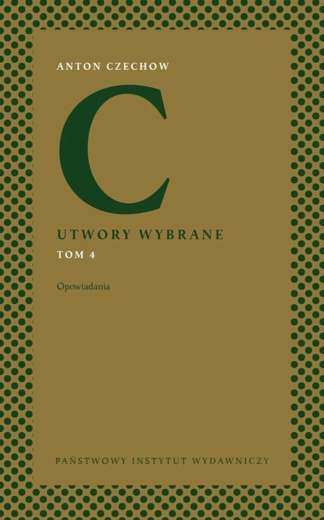 Opowiadania. Utwory wybrane. Tom 4, Anton Czechow