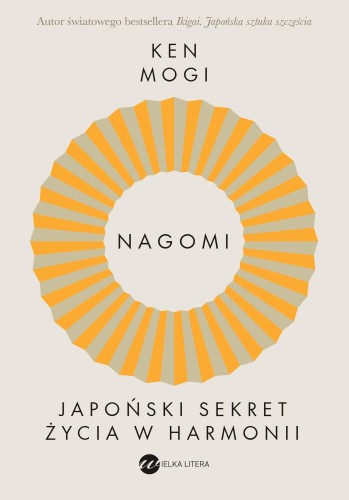 Nagomi. Japoński sekret życia w harmonii, Ken Mogi