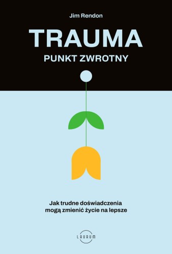 Trauma. Punkt zwrotny. Jak trudne...