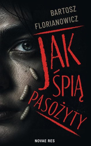 Jak śpią pasożyty, Bartosz Florianowicz