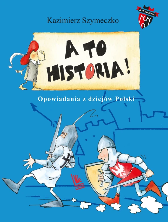 Opowiadania z dziejów Polski. A to historia...