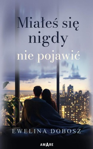 Miałeś się nigdy nie pojawić, Ewelina Dobosz