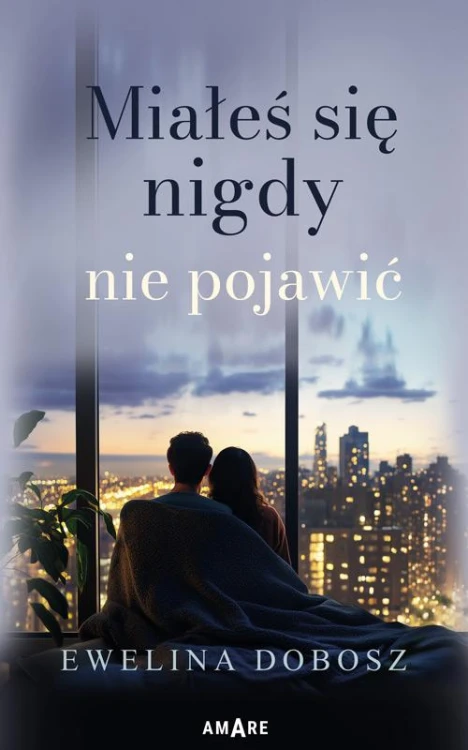 Miałeś się nigdy nie pojawić, Ewelina Dobosz