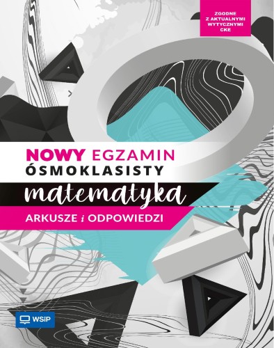 Nowy egzamin ósmoklasisty. Matematyka. Arkusze...