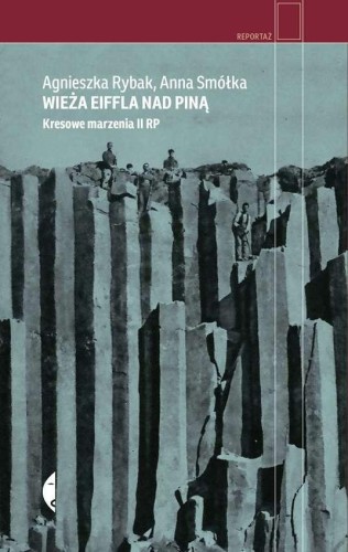 Wieża Eiffla nad Piną kresowe marzenia II RP...