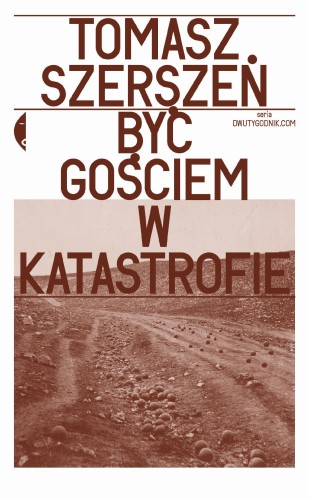 Być gościem w katastrofie, Tomasz Szerszeń
