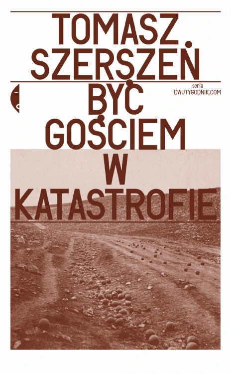 Być gościem w katastrofie, Tomasz Szerszeń