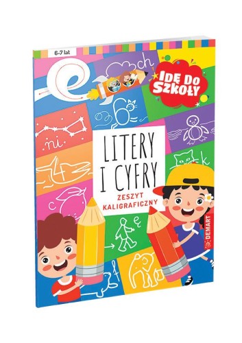 Idę do szkoły. Litery i cyfry. Zeszyt...