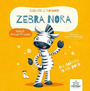 Zebra Nora. Bajeczki z morałem, Anna Prudel